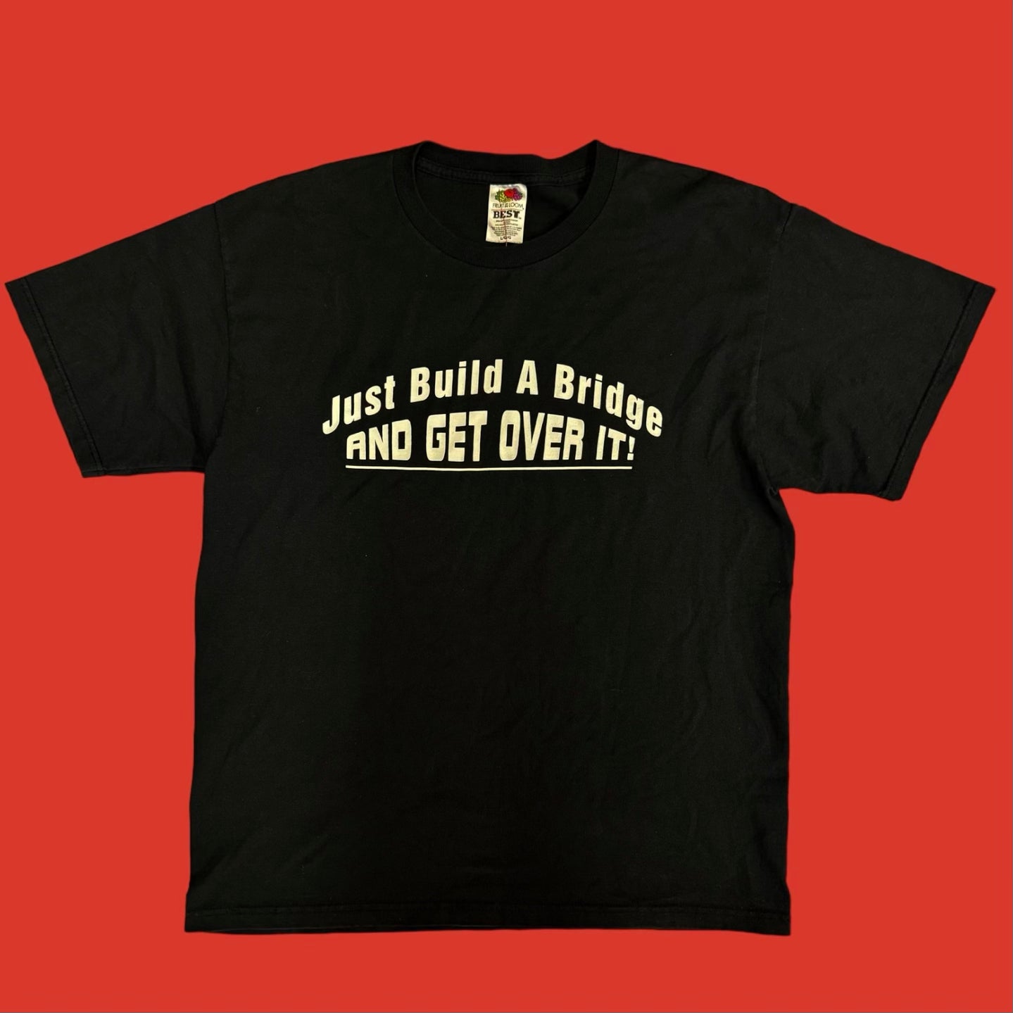 Just Build A Bridge And Get Over It! T-Shirt L